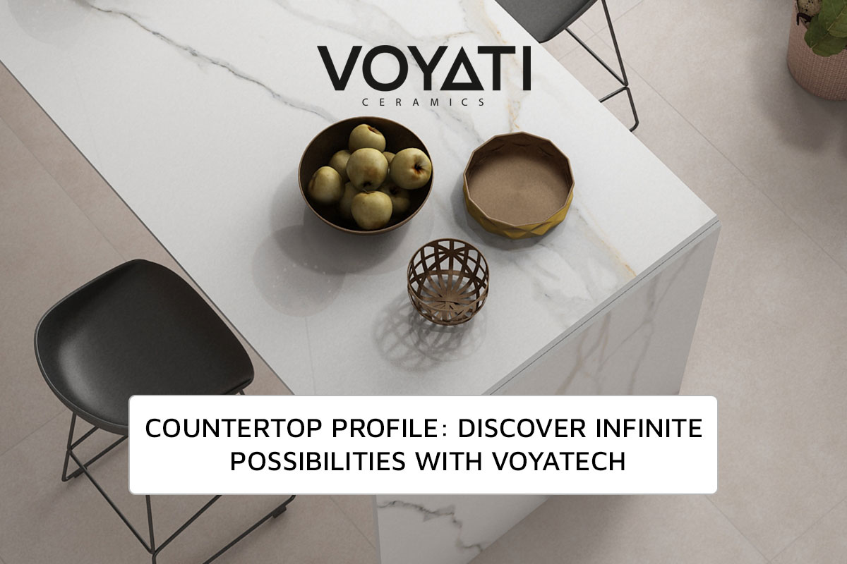 Countertop Profile: Discover Infinite Possibilities With Voyatech